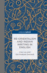 Re-Orientalism and Indian Writing in English -  O. Dwivedi,  L. Lau