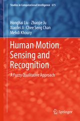 Human Motion Sensing and Recognition - Honghai Liu, Zhaojie Ju, Xiaofei Ji, Chee Seng Chan, Mehdi Khoury