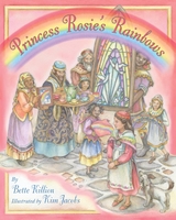 Princess Rosie's Rainbows -  Bette Killion