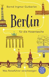 Berlin für die Hosentasche - Bernd Ingmar Gutberlet