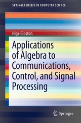 Applications of Algebra to Communications, Control, and Signal Processing -  Nigel Boston