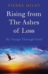 Rising from the Ashes of Loss -  Pierre Milot
