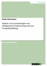 Analyse von Lernstrategien zur erfolgreichen Vorbereitung auf eine Geografieprüfung -  Patrik Stöckmann