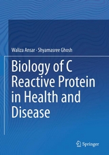 Biology of C Reactive Protein in Health and Disease -  Waliza Ansar,  Shyamasree Ghosh