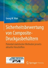 Sicherheitsbewertung von Composite-Druckgasbehältern - Georg W. Mair