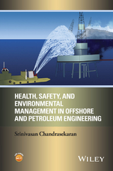 Health, Safety, and Environmental Management in Offshore and Petroleum Engineering -  Srinivasan Chandrasekaran