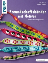 Freundschaftsbänder mit Motiven - Heike Roland, Stefanie Thomas