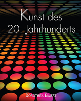 Kunst des 20. Jahrhunderts - Dorothea Eimert