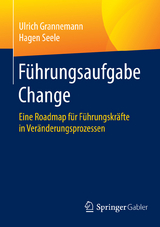 Führungsaufgabe Change -  Ulrich Grannemann,  Hagen Seele