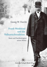 Frank Wedekind und die Volksstücktradition - Georg W Forcht