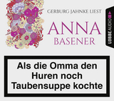 Als die Omma den Huren noch Taubensuppe kochte - Anna Basener