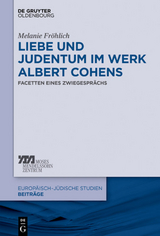 Liebe und Judentum im Werk Albert Cohens - Melanie Fröhlich