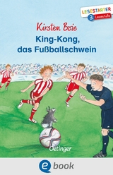 King-Kong, das Fußballschwein - Kirsten Boie