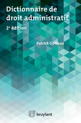 Dictionnaire de droit administratif - Patrick Goffaux