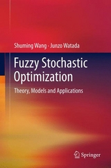 Fuzzy Stochastic Optimization -  Shuming Wang,  Junzo Watada