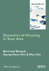 Dynamics of Housing in East Asia - Bertrand Renaud, Kyung-Hwan Kim, Man Cho