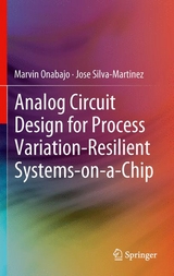 Analog Circuit Design for Process Variation-Resilient Systems-on-a-Chip -  Marvin Onabajo,  Jose Silva-Martinez