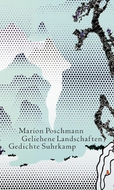 Geliehene Landschaften -  Marion Poschmann
