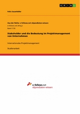Stakeholder und die Bedeutung im Projektmanagement von Unternehmen - Felix Sauerhöfer