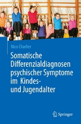 Somatische Differenzialdiagnosen psychischer Symptome im Kindes- und Jugendalter -  Nico Charlier