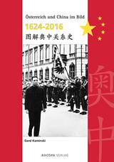Österreich und China im Bild 1624 bis 2016 - Gerd Kaminski