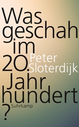 Was geschah im 20. Jahrhundert? - Peter Sloterdijk