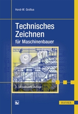 Technisches Zeichnen für Maschinenbauer - Horst-Walter Grollius