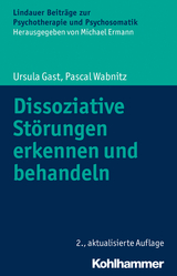 Dissoziative Störungen erkennen und behandeln - Gast, Ursula; Wabnitz, Pascal