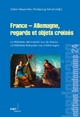 France - Allemagne, regards et objets croisés - Didier Alexandre; Wolfgang Asholt