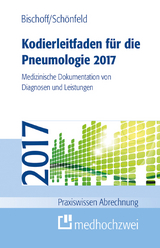 Kodierleitfaden für die Pneumologie 2017 - Bischoff, Helge; Schönfeld, Nicolas