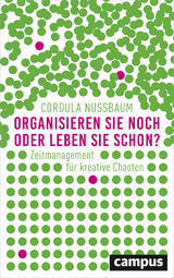 Organisieren Sie noch oder leben Sie schon? - Nussbaum, Cordula