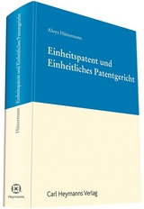Einheitspatent und Einheitliches Patentgericht - Aloys Hüttermann