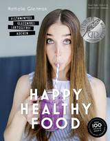 Happy Healthy Food – Histaminfrei, glutenfrei, laktosefrei kochen - Nathalie Gleitman