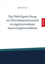 Der Debt-Equity-Swap als Übernahmeinstrument im eigenverwalteten Insolvenzplanverfahren - Johannes Lau
