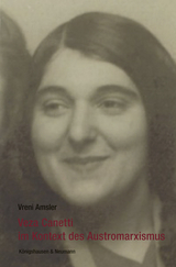 Veza Canetti im Kontext des Austromarxismus - Vreni Amsler