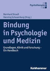Bindung in Psychologie und Medizin - Bernhard Strauß, Henning Schauenburg, Johanna Behringer