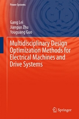 Multidisciplinary Design Optimization Methods for Electrical Machines and Drive Systems - Gang Lei, Jianguo Zhu, Youguang Guo