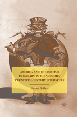 America and the British Imaginary in Turn-of-the-Twentieth-Century Literature -  B. Miller