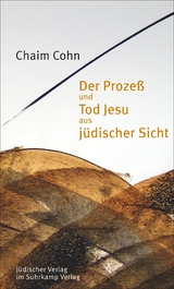 Der Prozeß und Tod Jesu aus jüdischer Sicht - Chaim Cohn