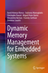 Dynamic Memory Management for Embedded Systems - David Atienza Alonso, Stylianos Mamagkakis, Christophe Poucet, Miguel Peón-Quirós, Alexandros Bartzas, Francky Catthoor, Dimitrios Soudris