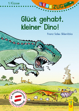 LESEZUG/1. Klasse: Glück gehabt, kleiner Dino! - Franz Sales Sklenitzka