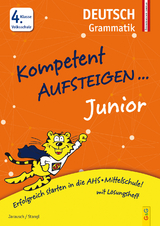 Kompetent Aufsteigen Junior Deutsch - Grammatik 4. Klasse VS - Susanna Jarausch, Ilse Stangl