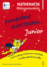 Kompetent Aufsteigen Junior Mathematik Bildungsstandards 4. Klasse VS - Isabella Benischek, Anita Summer, Regina Zeindl-Steiner