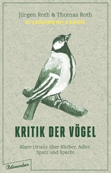 Kritik der Vögel - Jürgen Roth, Thomas Roth