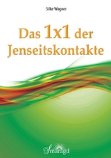 Das 1x1 der Jenseitskontakte - Wagner, Silke