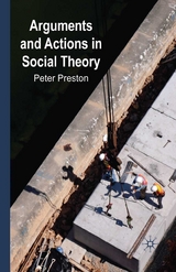Arguments and Actions in Social Theory -  P. Preston