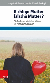 Richtige Mutter - falsche Mutter? -  Angelika Rohwetter,  Marlies Böner Zollenkopf