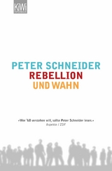 Rebellion und Wahn -  Peter Schneider