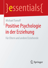 Positive Psychologie in der Erziehung - Michael Tomoff