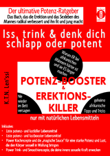 POTENZ-BOOSTER & EREKTIONS-KILLER – Iss, trink & denk dich schlapp oder potent - K.T.N. Len'ssi